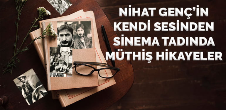 İşte Nihat Genç’in kendi sesinden hikayeleri