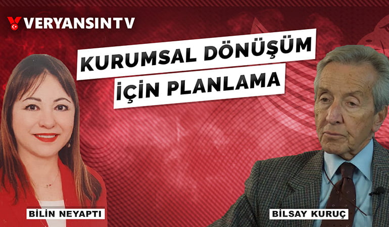 Kurumsal Dönüşüm | Doç.Dr. Bilin Neyaptı sordu Prof. Bilsay Kuruç yanıtladı