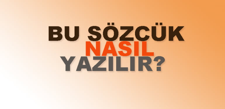 Birkaç nasıl yazılır TDK