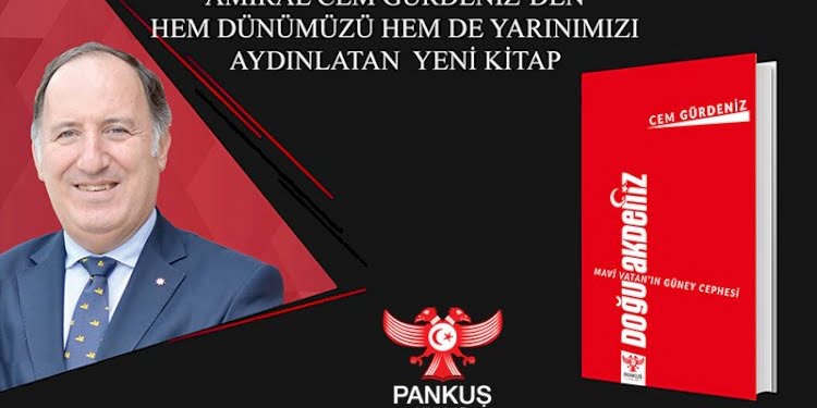 Amiral Cem Gürdeniz’den unutulmayacak eser: Mavi Vatan’ın Güney Cephesi: Doğu Akdeniz