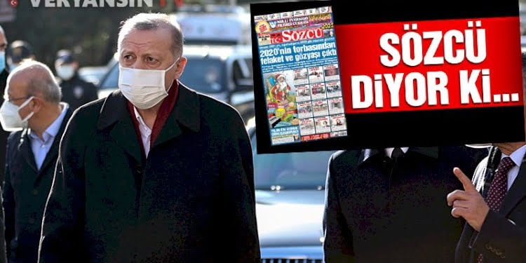 Sözcü diyor ki: Erdoğan’ın sözlerine sonuna kadar katılıyoruz