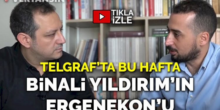 TELGRAF 17 |  CHP’nin sürpriz adayı – Binali Yıldırım’ın Ergenekon’u