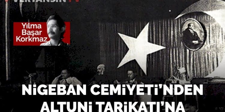 Nigehban Cemiyeti’nden Altuni Tarikatı’na