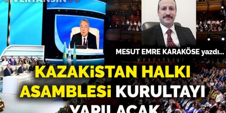 Kazakistan Halkı Asamblesi Kurultayı yapılacak