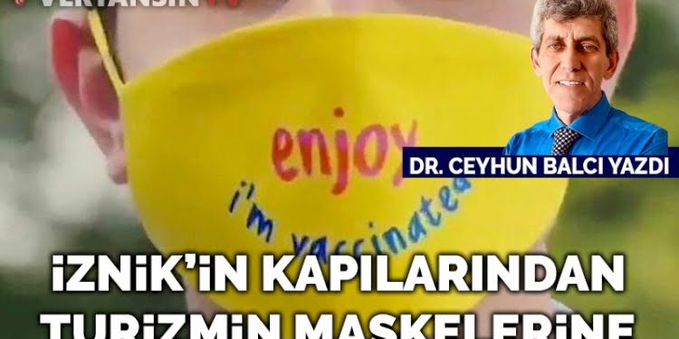 İznik’in kapılarından turizmin maskelerine