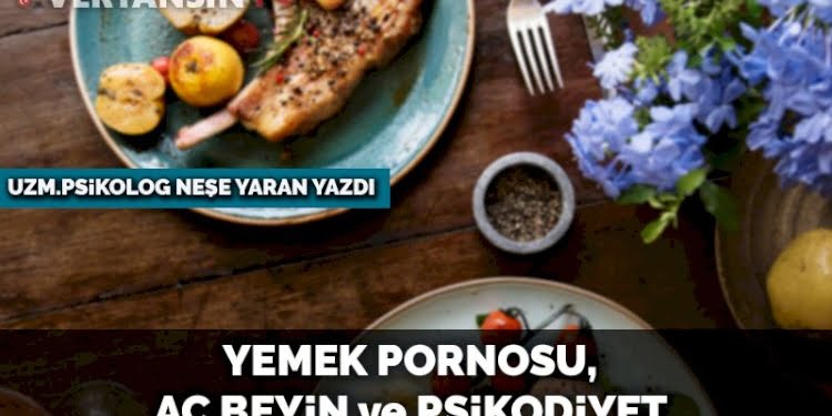 Yemek pornosu, aç beyin ve psikodiyet