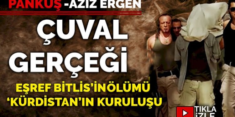 Çuval gerçeği… Eşref Bitlis: Beni gözden çıkardılar