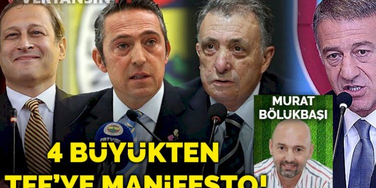 4 büyükten TFF’ye manifesto!