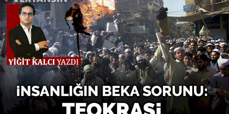 İnsanlığın beka sorunu: Teokrasi