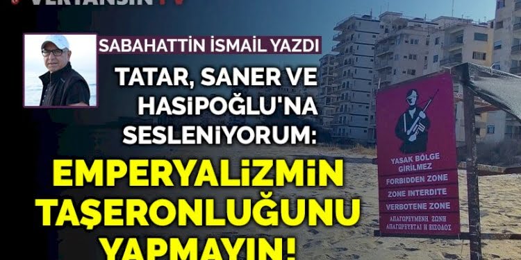‘Uluslararası hukuka saygı’ diyerek emperyalizmin taşeronluğunu yapmayın