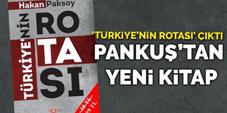 ‘Türkiye’nin Rotası’ Pankuş Yayınları’ndan çıktı