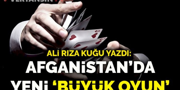 Afganistan’da yeni ‘büyük oyun’