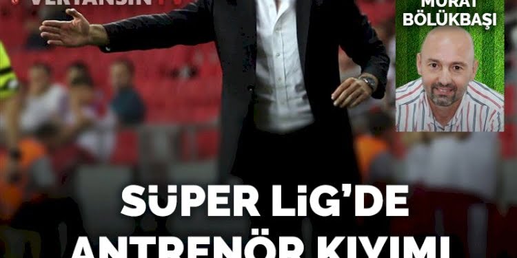 Süper Lig’de antrenör kıyımı