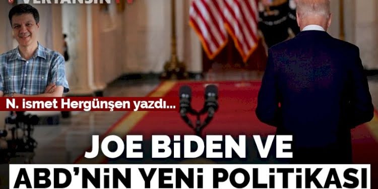 Joe Biden  ve  ABD’nin yeni politikası
