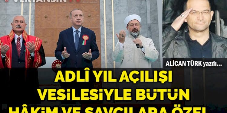 Adlî yıl açılışı vesilesiyle bütün hâkim ve savcılara özel…