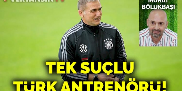 Tek Suçlu Türk Antrenörü!