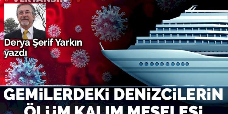 Gemilerdeki denizcilerin aşılanma ve tıbbi bakıma erişimleri bir ölüm-kalım meselesi