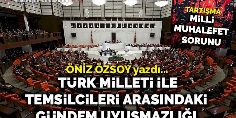 Türk Milleti ve temsilcileri arasındaki gündem uyuşmazlığı