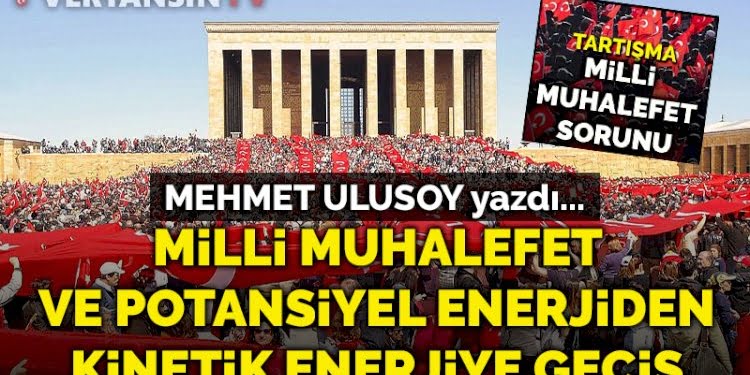 Milli muhalefet ve potansiyel enerjiden kinetik enerjiye geçiş