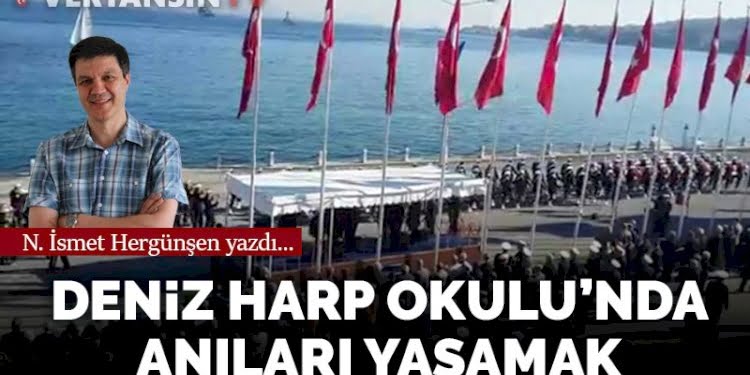 Deniz Harp Okulu’nda anıları yaşamak