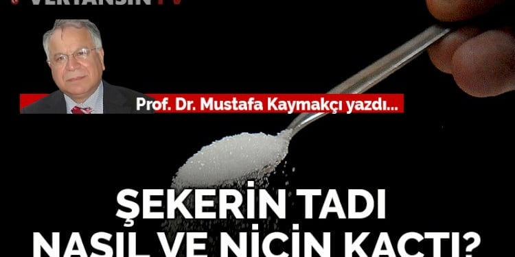 Şekerin tadı nasıl ve niçin kaçtı?