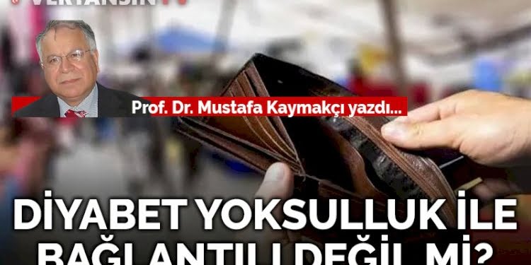 Diyabet yoksulluk ile bağlantılı değil mi?