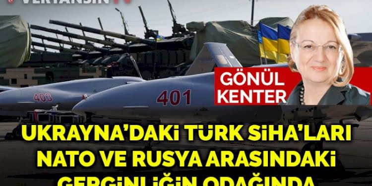 Ukrayna’daki Türk SİHA’ları NATO ve Rusya arasındaki gerginliğin odağında