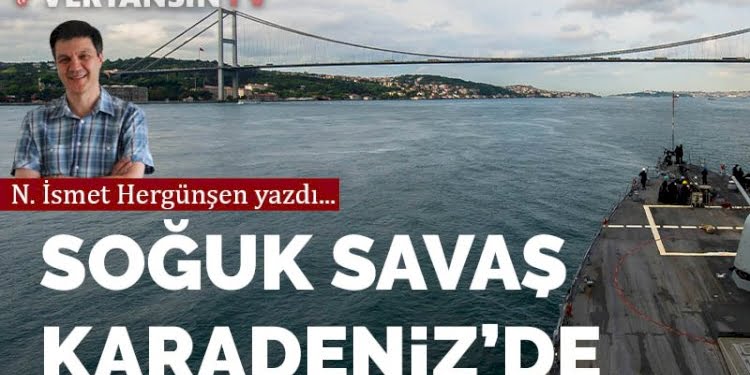 Soğuk Savaş Karadeniz’de