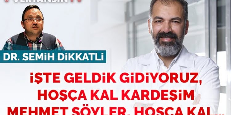 İşte geldik gidiyoruz, hoşça kal kardeşim Mehmet Söyler, hoşça kal…