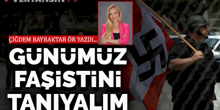 Günümüz faşistini tanıyalım