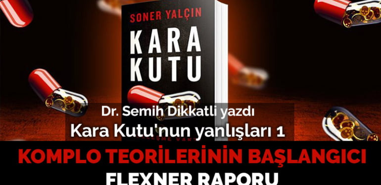 Kara Kutu’nun yanlışları 1: Komplo teorilerinin başlangıcı Flexner Raporu