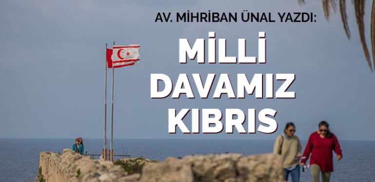 Kıbrıs onurumuz, can suyumuz, mavi vatanımızdır