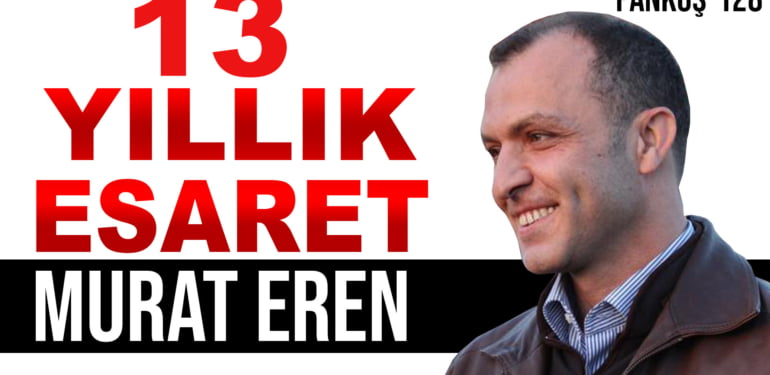 13 YILLIK ESARET-MURAT EREN | MUHAMMED SARIKAYA  | PANKUŞ-128