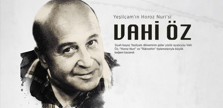 Yeşilçam’ın ‘Horoz Nuri’si: Vahi Öz
