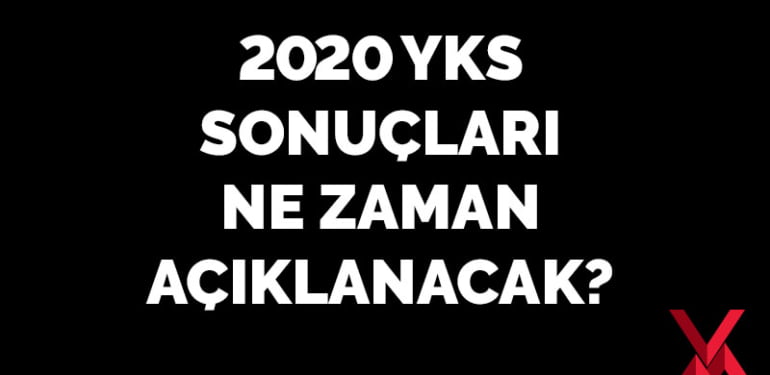 2020 YKS sonuçları ne zaman açıklanacak?