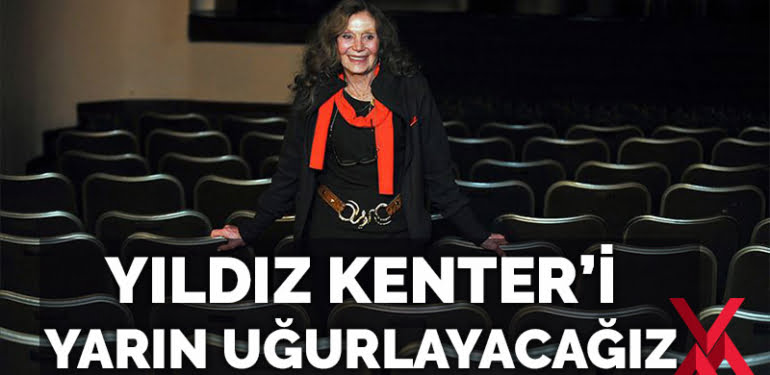Yıldız Kenter’i yarın son yolculuğuna uğurlayacağız