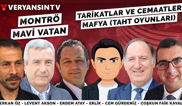 Montrö – Mavi Vatan- Tarikatlar – Cemaatler – Mafya – Taht Oyunları