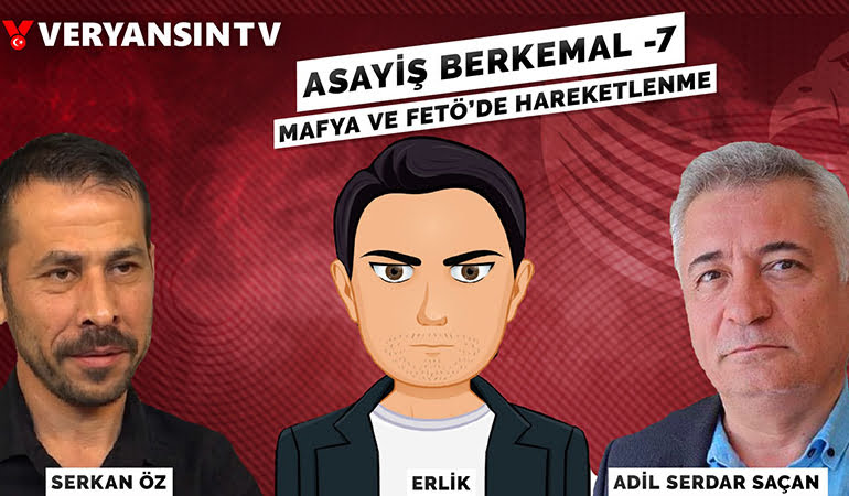 Mafya ve FETÖ’de hareketlenme! – Adil Serdar Saçan – Erlik – Serkan Öz