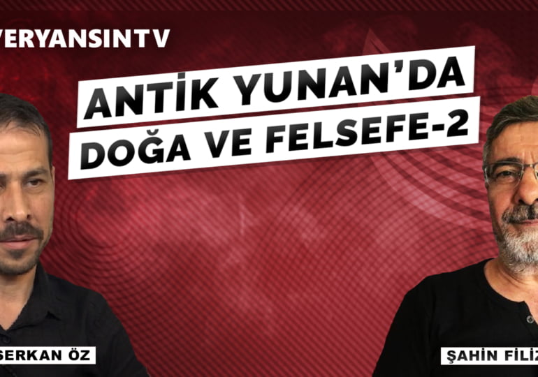 Antik Yunan’da Doğa ve Felsefe – 2 | Olmak ya da olmamak -7 | Şahin Filiz