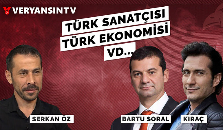 Türk Sanatçısı – Türk Ekonomisi | Kıraç – Bartu Soral – Serkan Öz