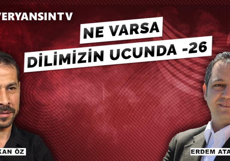 Ne Varsa Dilimizin Ucunda -26 | Serkan Öz – Erdem Atay