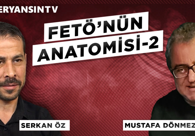 FETÖ’nün anatomisi – 2 – Mustafa Dönmez – Serkan Öz