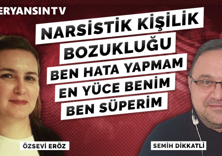 Narsistik kişilik bozukluğu | 15 | Semih Dikkatli – Özsevi Eröz