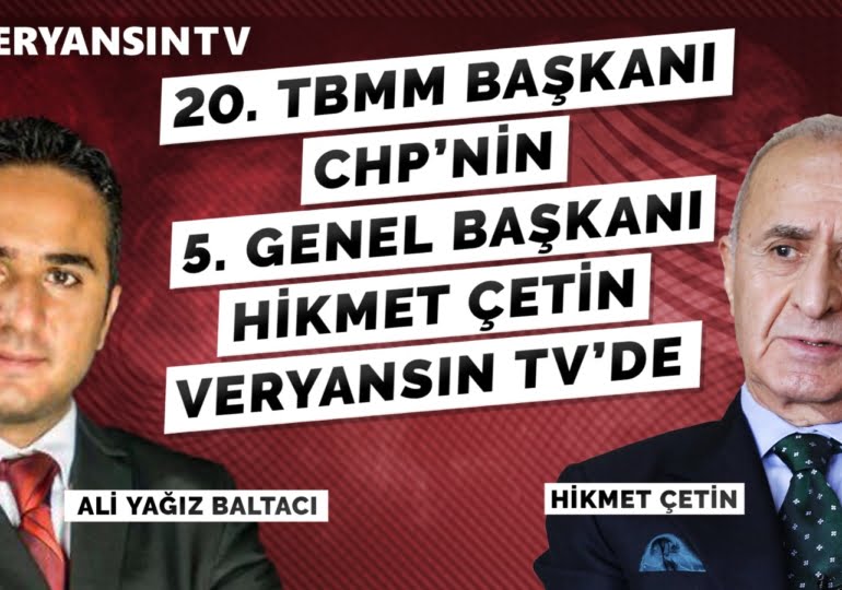 20. TBMM Başkanı, CHP’NİN 5. Genel Başkanı Hikmet Çetin Veryansın Tv’de | Hikmet Çetin – Ali Yağız Baltacı