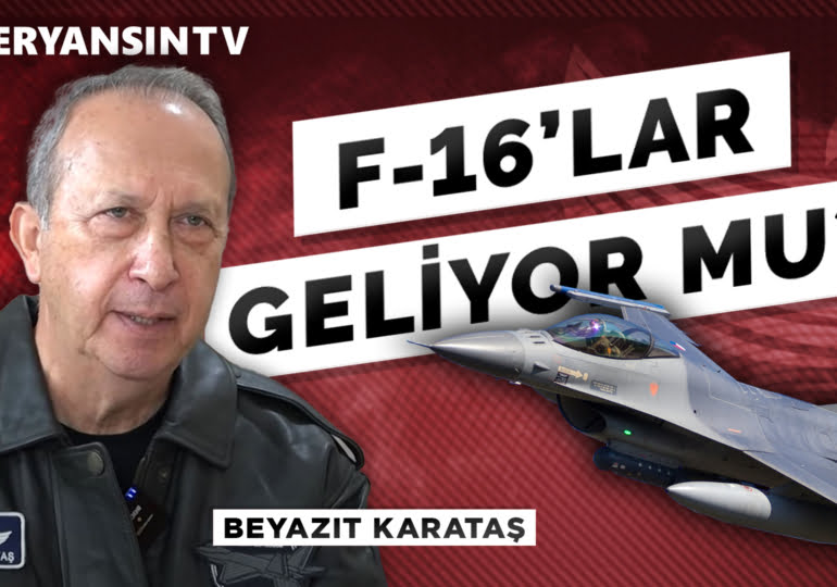 F-16’lar geliyor mu? | Beyazıt Karataş – Serkan Öz