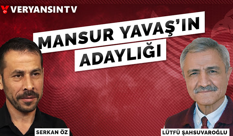 Mansur Yavaş’ın Adaylığı | Lütfü Şahsuvaroğlu – Serkan Öz