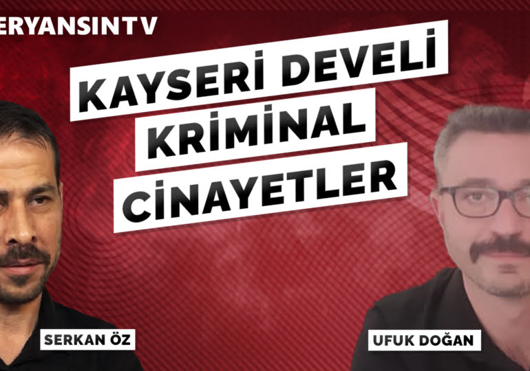 Kayseri Develi Kriminal Cinayetler – Ufuk Doğan – Serkan Öz