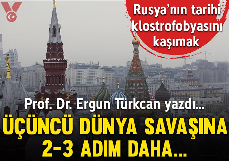 Rusya’nın tarihi klostrofobyasını* kaşımak