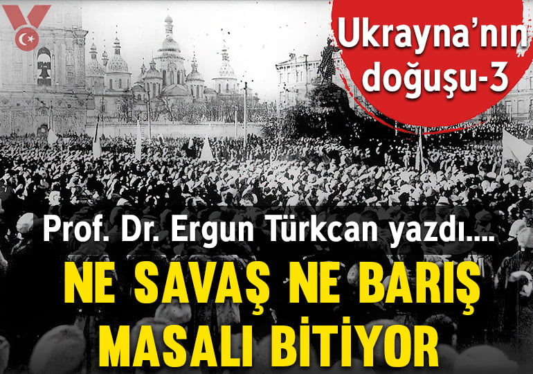 Ukrayna’nın doğuşu: Ne savaş ne barış masalı bitiyor