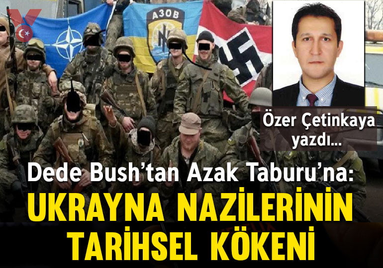 Dede Bush’tan Azak Taburu’na: Ukrayna nazilerinin tarihsel kökeni
